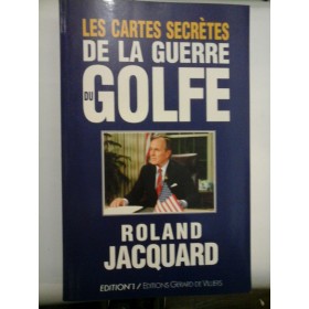LES  CARTES  SECRETES DE  LA  GUERRE  DU  GOLFE  -  Roland  JACQUARD